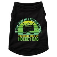If Think My Attitude Stinks You Should Smell My Hockey Bag Doggie Tank