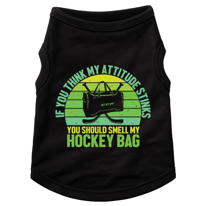 If Think My Attitude Stinks You Should Smell My Hockey Bag Doggie Tank