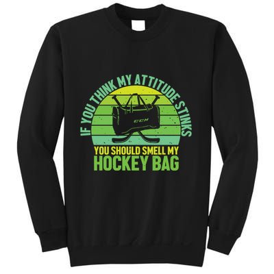 If Think My Attitude Stinks You Should Smell My Hockey Bag Sweatshirt