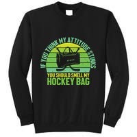 If Think My Attitude Stinks You Should Smell My Hockey Bag Sweatshirt