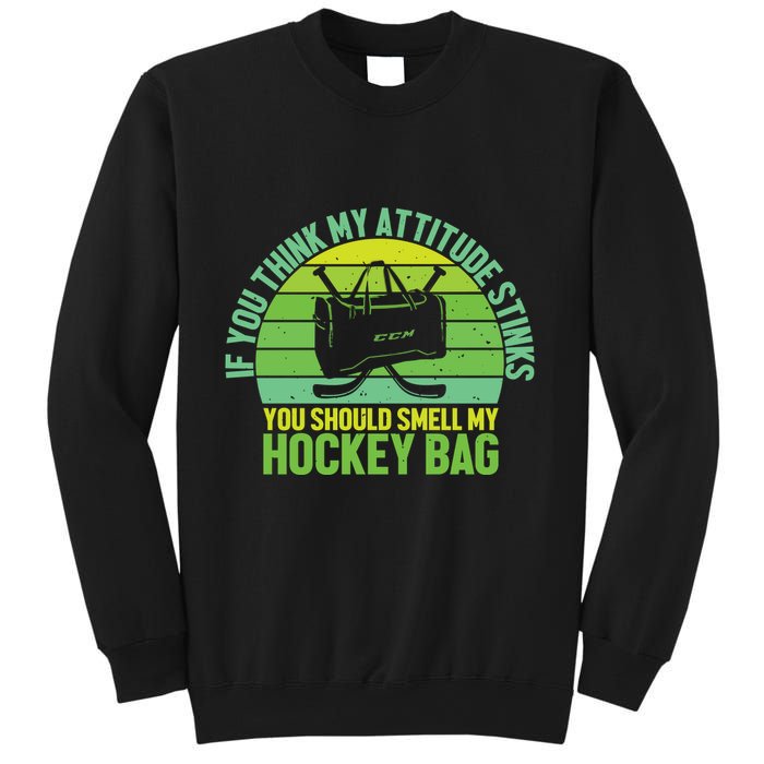 If Think My Attitude Stinks You Should Smell My Hockey Bag Sweatshirt