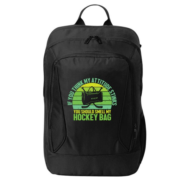 If Think My Attitude Stinks You Should Smell My Hockey Bag City Backpack