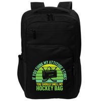 If Think My Attitude Stinks You Should Smell My Hockey Bag Impact Tech Backpack