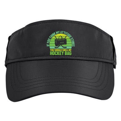 If Think My Attitude Stinks You Should Smell My Hockey Bag Adult Drive Performance Visor