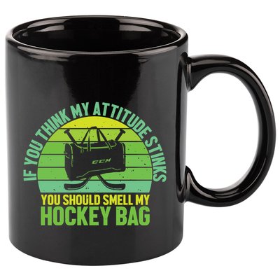 If Think My Attitude Stinks You Should Smell My Hockey Bag 11oz C Handle Ceramic Mug