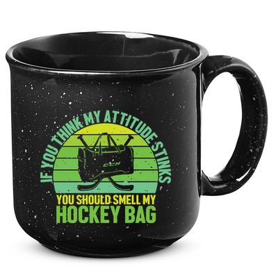 If Think My Attitude Stinks You Should Smell My Hockey Bag 15oz Campfire Ceramic Mug
