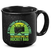 If Think My Attitude Stinks You Should Smell My Hockey Bag 15oz Campfire Ceramic Mug