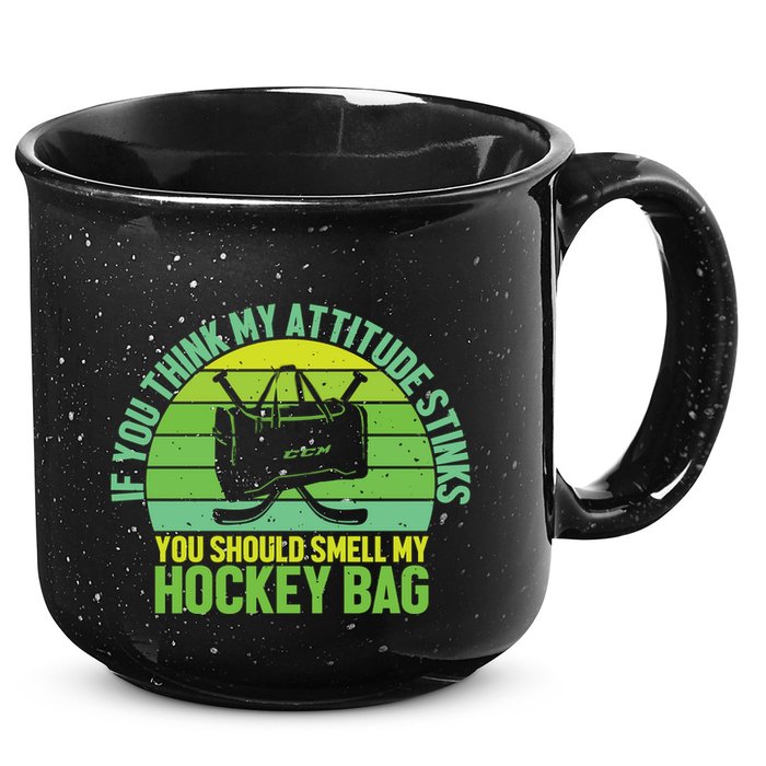If Think My Attitude Stinks You Should Smell My Hockey Bag 15oz Campfire Ceramic Mug