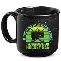 If Think My Attitude Stinks You Should Smell My Hockey Bag 15oz Campfire Ceramic Mug
