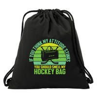 If Think My Attitude Stinks You Should Smell My Hockey Bag Drawstring Bag