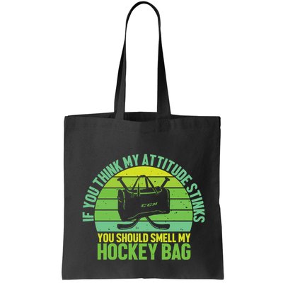If Think My Attitude Stinks You Should Smell My Hockey Bag Bag