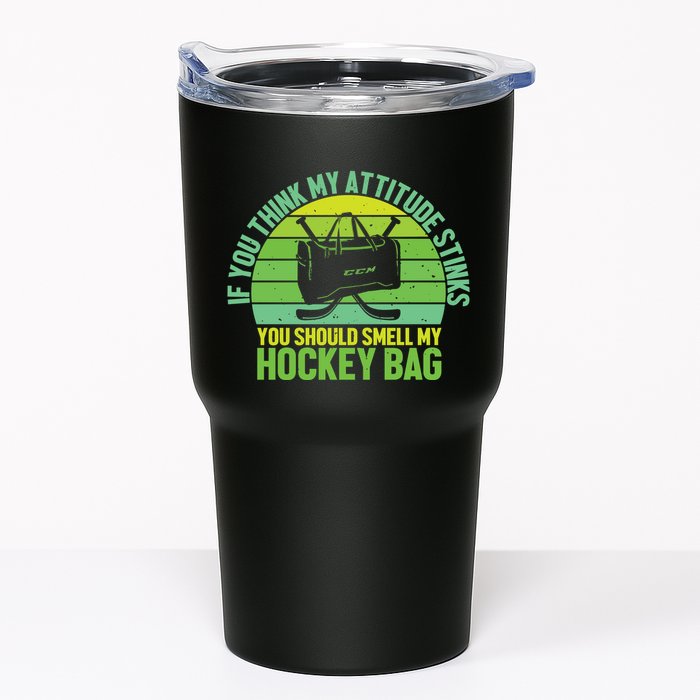 If Think My Attitude Stinks You Should Smell My Hockey Bag Tumbler