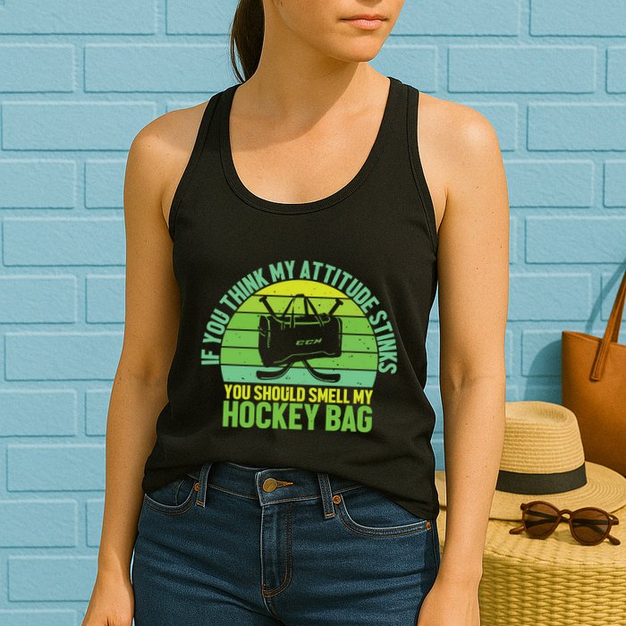 If Think My Attitude Stinks You Should Smell My Hockey Bag Womens Tank Top