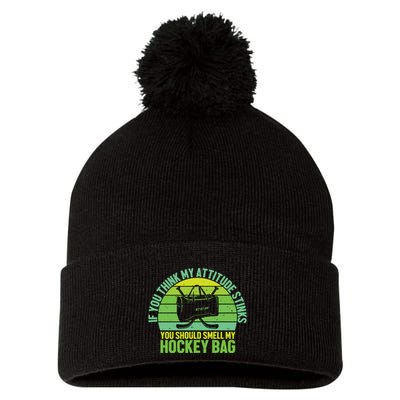 If Think My Attitude Stinks You Should Smell My Hockey Bag Pom Pom 12in Knit Beanie