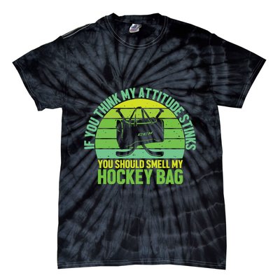 If Think My Attitude Stinks You Should Smell My Hockey Bag Tie-Dye T-Shirt