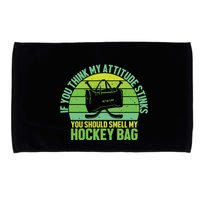 If Think My Attitude Stinks You Should Smell My Hockey Bag Microfiber Hand Towel