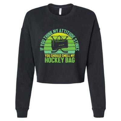 If Think My Attitude Stinks You Should Smell My Hockey Bag Cropped Pullover Crew