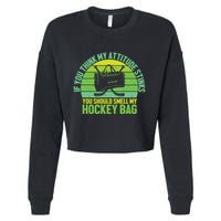 If Think My Attitude Stinks You Should Smell My Hockey Bag Cropped Pullover Crew