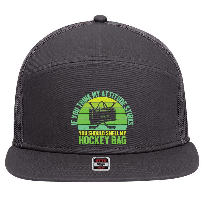 If Think My Attitude Stinks You Should Smell My Hockey Bag 7 Panel Mesh Trucker Snapback Hat