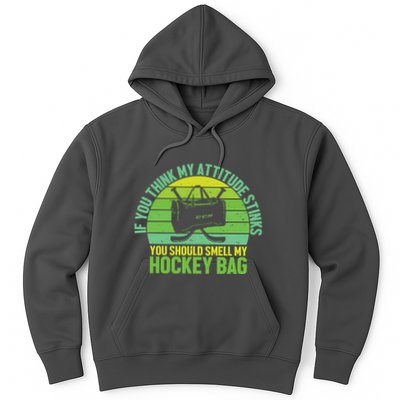 If Think My Attitude Stinks You Should Smell My Hockey Bag Hoodie