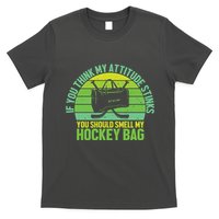 If Think My Attitude Stinks You Should Smell My Hockey Bag T-Shirt