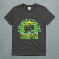 If Think My Attitude Stinks You Should Smell My Hockey Bag T-Shirt
