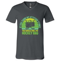 If Think My Attitude Stinks You Should Smell My Hockey Bag V-Neck T-Shirt