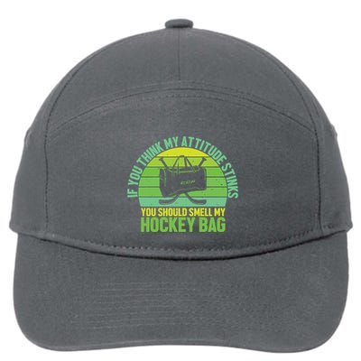 If Think My Attitude Stinks You Should Smell My Hockey Bag 7-Panel Snapback Hat