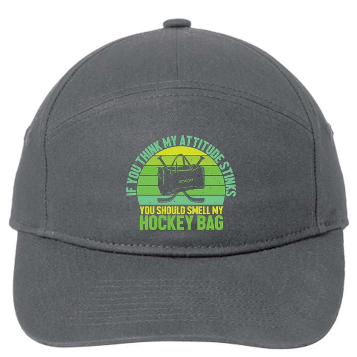 If Think My Attitude Stinks You Should Smell My Hockey Bag 7-Panel Snapback Hat