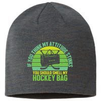 If Think My Attitude Stinks You Should Smell My Hockey Bag Sustainable Beanie