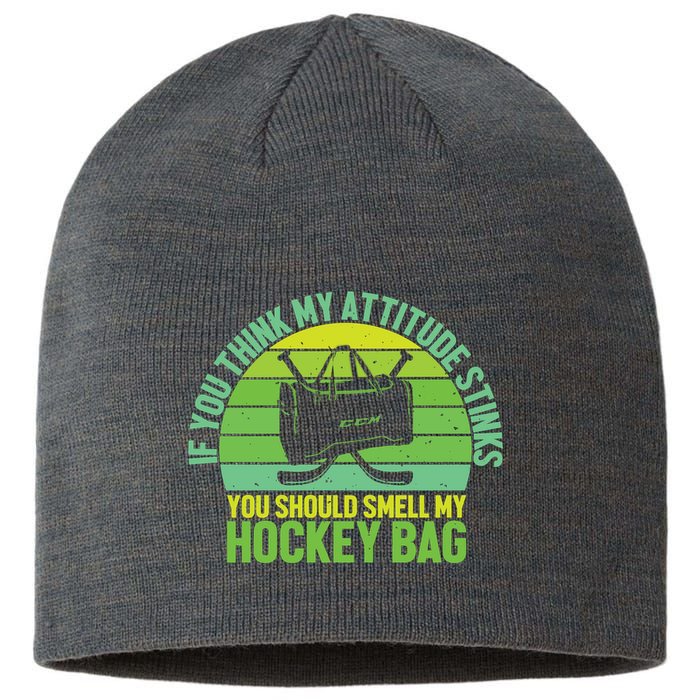 If Think My Attitude Stinks You Should Smell My Hockey Bag Sustainable Beanie