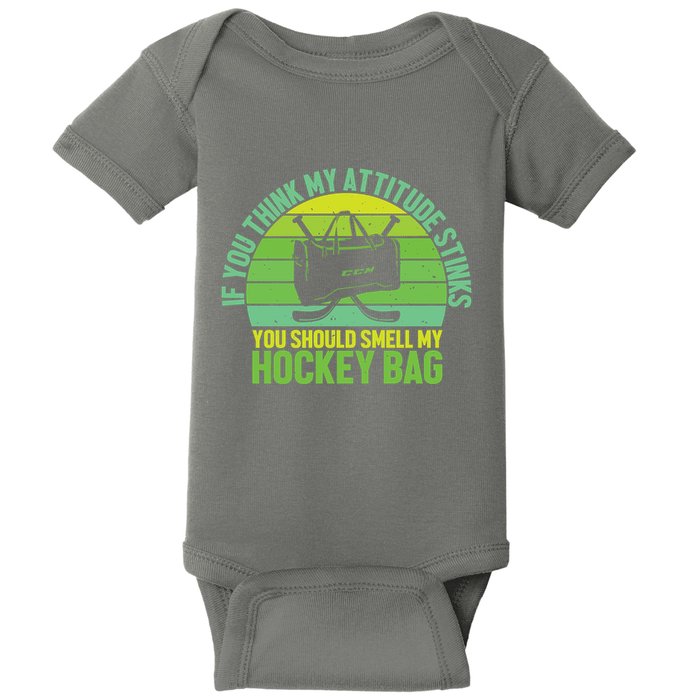 If Think My Attitude Stinks You Should Smell My Hockey Bag Baby Bodysuit
