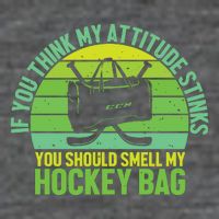 If Think My Attitude Stinks You Should Smell My Hockey Bag Baby Bodysuit