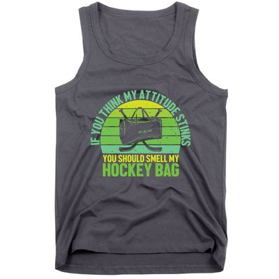 If Think My Attitude Stinks You Should Smell My Hockey Bag Tank Top