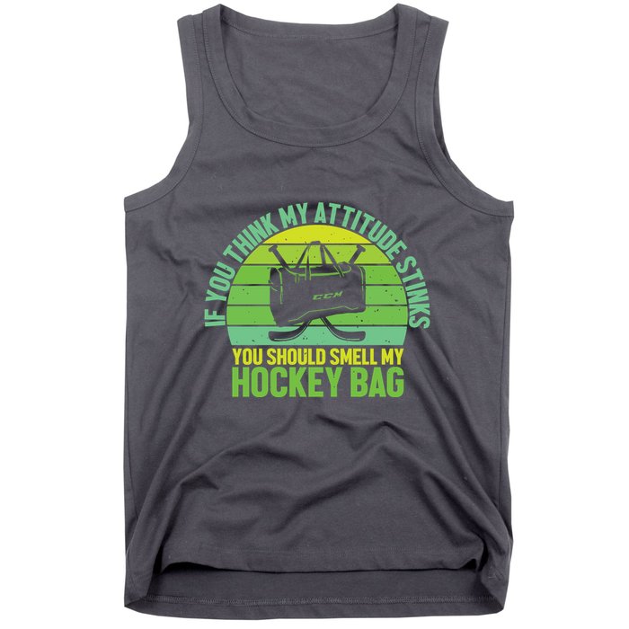If Think My Attitude Stinks You Should Smell My Hockey Bag Tank Top