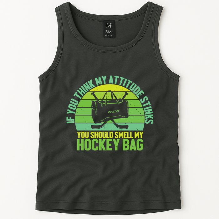 If Think My Attitude Stinks You Should Smell My Hockey Bag Tank Top