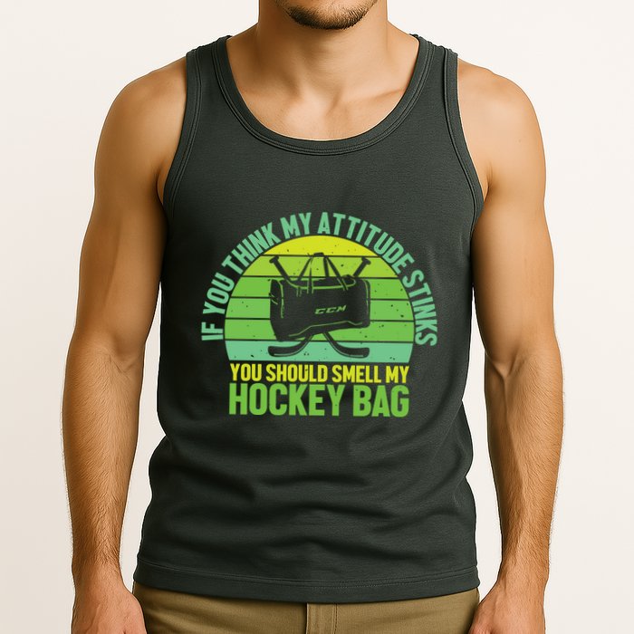 If Think My Attitude Stinks You Should Smell My Hockey Bag Tank Top