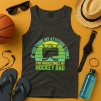 If Think My Attitude Stinks You Should Smell My Hockey Bag Tank Top