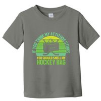 If Think My Attitude Stinks You Should Smell My Hockey Bag Toddler T-Shirt