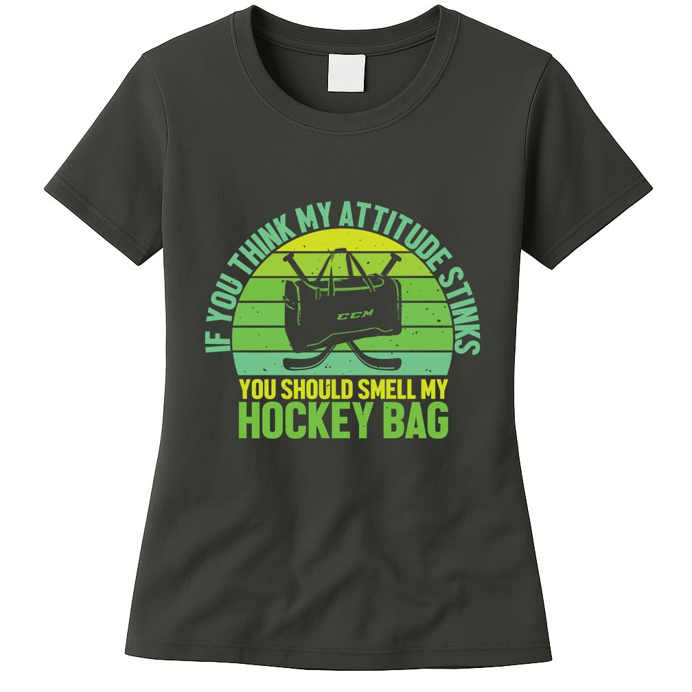 If Think My Attitude Stinks You Should Smell My Hockey Bag Womens T-Shirt