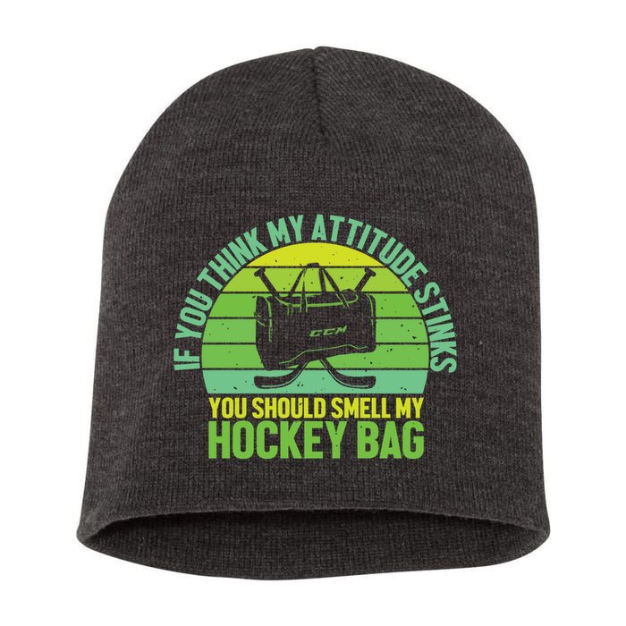 If Think My Attitude Stinks You Should Smell My Hockey Bag Short Acrylic Beanie