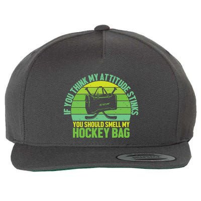 If Think My Attitude Stinks You Should Smell My Hockey Bag Wool Snapback Cap