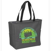 If Think My Attitude Stinks You Should Smell My Hockey Bag Zip Tote Bag