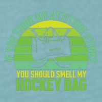 If Think My Attitude Stinks You Should Smell My Hockey Bag Sueded Cloud Jersey T-Shirt