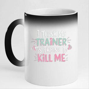 I Think My Trainer Is Trying To Kill Me Funny Gymer Gift 11oz Black Color Changing Mug