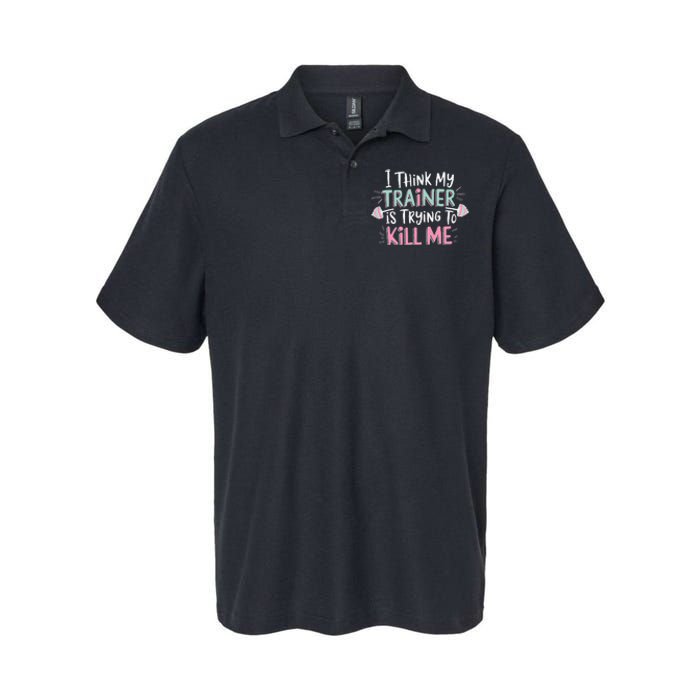 I Think My Trainer Is Trying To Kill Me Funny Gymer Gift Softstyle Adult Sport Polo