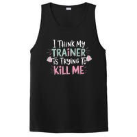 I Think My Trainer Is Trying To Kill Me Funny Gymer Gift PosiCharge Competitor Tank