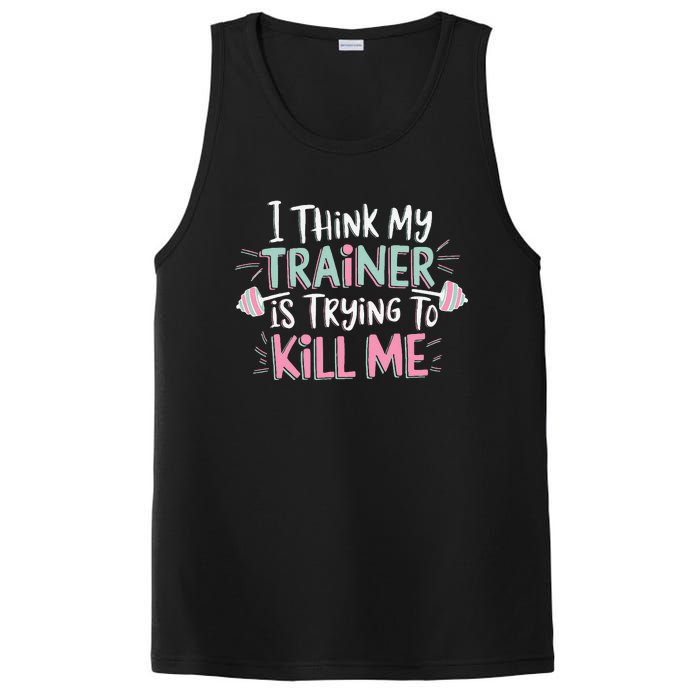 I Think My Trainer Is Trying To Kill Me Funny Gymer Gift PosiCharge Competitor Tank