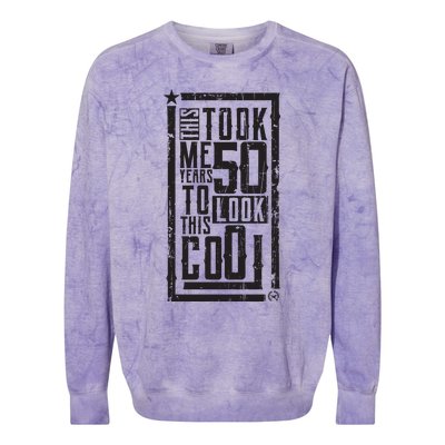 It Took Me 50 Years To Look This Cool 50th Birthday Celebration Colorblast Crewneck Sweatshirt