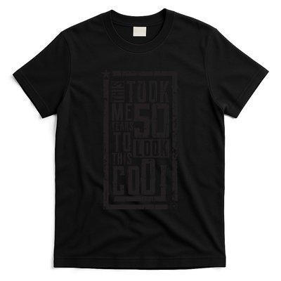 It Took Me 50 Years To Look This Cool 50th Birthday Celebration T-Shirt